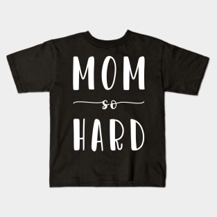 Mom So Hard Kids T-Shirt